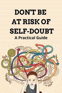 Don't Be At Risk Of Self-Doubt