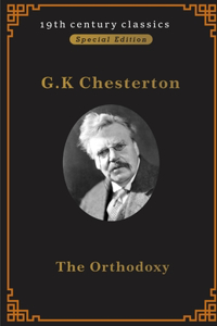 Orthodoxy (19th century classics illustrated edition)