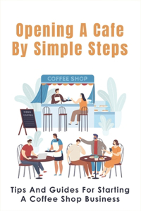 Opening A Cafe By Simple Steps