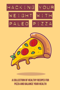 Hacking Your Weight With Paleo Pizza