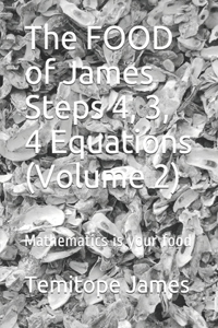 The FOOD of James Steps 4, 3, 4 Equations (Volume 2)