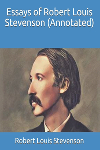 Essays of Robert Louis Stevenson (Annotated)