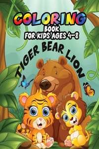 Tiger Bear Lion Coloring Book For Kids Ages 4-8