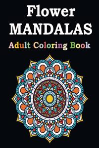 Flower Mandalas Adult Coloring Book