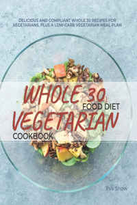 Whole 30 Food Diet Vegetarian Cookbook