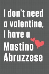 I don't need a valentine, I have a Mastino Abruzzese