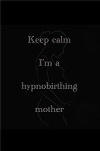 Keep calm I�m a hypnobirthing mother