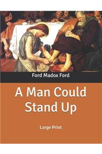 A Man Could Stand Up