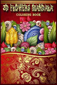 3D Flowers Mandala Coloring Book: Adult Coloring Book Stress Relieving Designs Flowers, Mandalas, Paisley Patterns, Relaxing Designs For Stress Relief