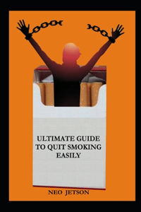 Ultimate Guide to Quit Smoking Easily