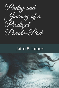 Poetry and Journey of a Prodigal Pseudo-Poet