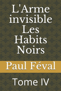 L'Arme invisible Les Habits Noirs
