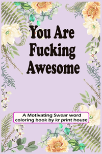 You Are Fucking Awesome