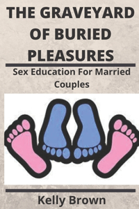 The Graveyard of Buried Pleasures