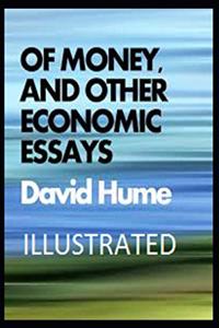 Of Money, and Other Economic Essays Illustrated