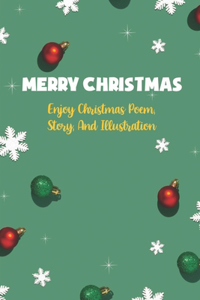 Merry Christmas: Enjoy Christmas Poem, Story, And Illustration