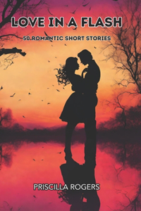 Love In A Flash - 50 Romantic Short Stories