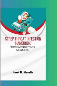 Strep Throat Infection Handbook