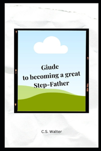 Guide to becoming a Great Step-Father