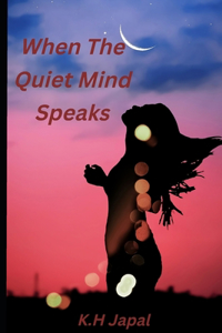 When The Quiet Mind Speaks