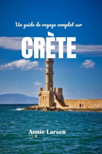 Un guide de voyage complet sur CRÈTE 2024