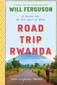 Road Trip Rwanda: A Journey Into the New Heart of Africa