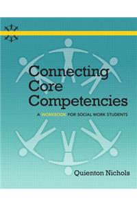 Connecting Core Competencies with Student Access Code Card: A Workbook for Social Work Students