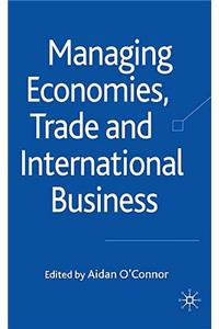 Managing Economies, Trade and International Business