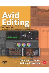 Avid Editing: A Guide for Beginning and Intermediate Users