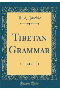 Tibetan Grammar (Classic Reprint)