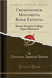 Cremonensium Monumenta Romæ Extantia, Vol. 1