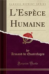 L'Espèce Humaine (Classic Reprint)