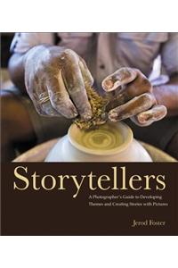 Storytellers: A Photographer's Guide to Developing Themes and Creating Stories with Pictures