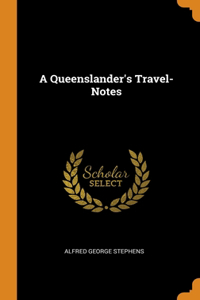 A Queenslander's Travel-Notes