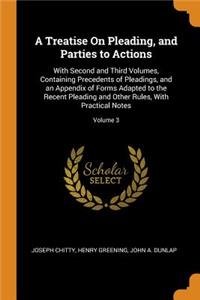 Treatise on Pleading, and Parties to Actions