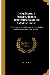 Del gobierno y jurisprudencia constitucional de los Estados Unidos