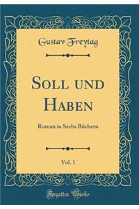 Soll und Haben, Vol. 1: Roman in Sechs Büchern (Classic Reprint)