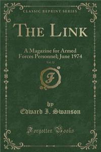 The Link, Vol. 32: A Magazine for Armed Forces Personnel; June 1974 (Classic Reprint)