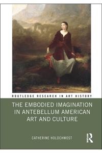 Embodied Imagination in Antebellum American Art and Culture