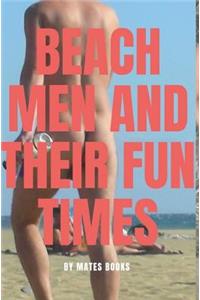 Beach Men and Their Fun Times