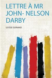 Lettre À Mr John- Nelson Darby
