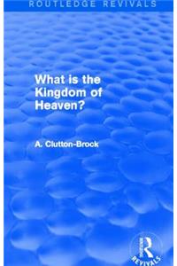 What is the Kingdom of Heaven? (Routledge Revivals)