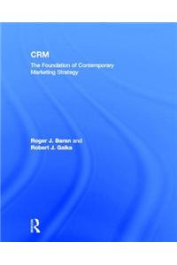 Crm: The Foundation of Contemporary Marketing Strategy