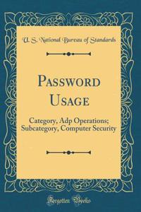 Password Usage: Category, Adp Operations; Subcategory, Computer Security (Classic Reprint)