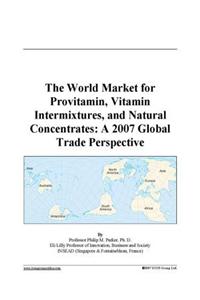 The World Market for Provitamin, Vitamin Intermixtures, and Natural Concentrates