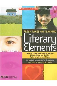 Fresh Takes on Teaching Literary Elements