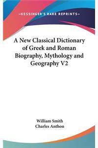 New Classical Dictionary of Greek and Roman Biography, Mythology and Geography V2