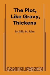 Plot, Like Gravy, Thickens