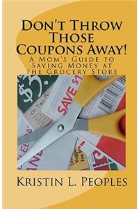 Don't Throw Those Coupons Away!