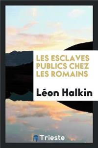 Les Esclaves Publics Chez Les Romains